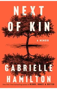 Next of Kin: A Memoir - Gabrielle Hamilton