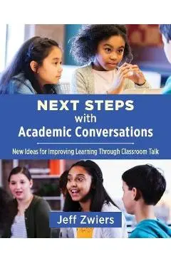 Next Steps with Academic Conversations: New Ideas for Improving Learning Through Classroom Talk - Jeff Zwiers
