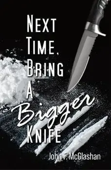 Next Time, Bring a Bigger Knife, Paperback/John McGlashan