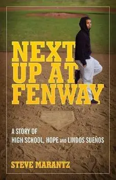 Next Up at Fenway: A Story of High School, Hope and Lindos Suenos, Paperback/Steve Marantz