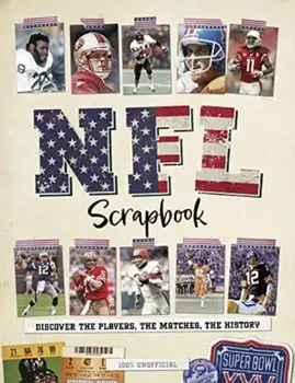 NFL Scrapbook. Discover the Players, the Matches, the History, Hardback/Ross Hamilton