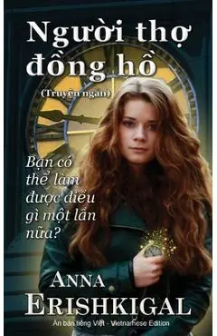 Nguoi tho dong ho (Người thợ đồng hồ): (Vietnamese Edition) (Phiên bản tiếng việt) - Anna Erishkigal