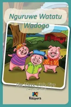Nguruwe Watatu Wadogo - Swahili Children Book: The Three Little Pigs (Swahili Version), Paperback/Kiazpora