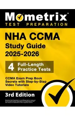 Nha Ccma Study Guide 2025-2026 - 4 Full-Length Practice Tests, Ccma Exam Prep Book Secrets with Step-By-Step Video Tutorials: [3rd Edition] - Matthew Bowling