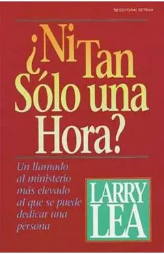 ¿Ni Tan Sólo Una Hora? - Larry Lea