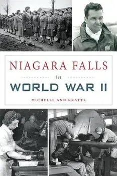 Niagara Falls in World War II, Paperback/Michelle Ann Kratts