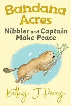 Nibbler & Captain Make Peace, Paperback/Kathy J. Perry