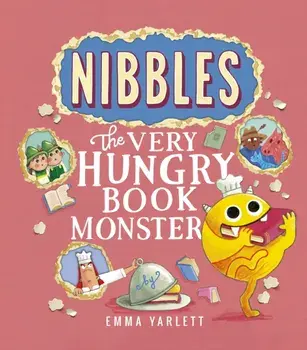 Nibbles: The Very Hungry Book Monster, Hardback/Emma Yarlett