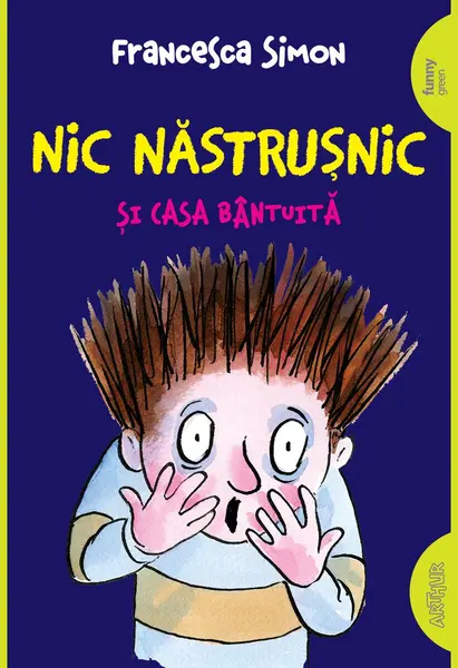Nic Năstrușnic și casa bântuită (#6) | paperback - Francesca Simon