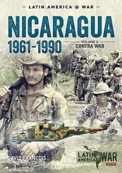 Nicaragua, 1961-1990, Volume 2: The Contra War, Paperback/David Francois