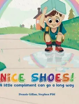 Nice Shoes!: A little compliment can go a long way, Hardcover/Dennis Gillan