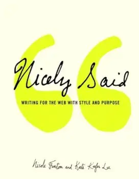 Nicely Said: Writing for the Web with Style and Purpose, Paperback/Nicole Fenton