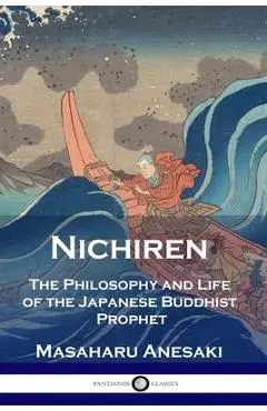Nichiren: The Philosophy and Life of the Japanese Buddhist Prophet - Masaharu Anesaki
