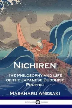 Nichiren: The Philosophy and Life of the Japanese Buddhist Prophet, Paperback/Masaharu Anesaki