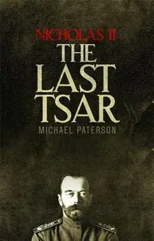 Nicholas II, the Last Tsar, Paperback/Michael Paterson