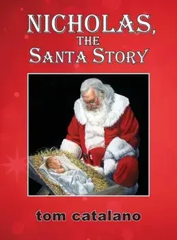 Nicholas, The Santa Story, Hardcover/Tom Catalano