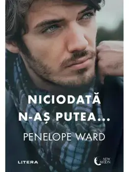 Niciodata n-as putea.../Penelope Ward