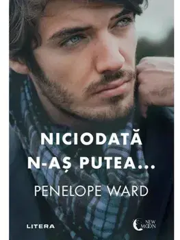 Niciodata n-as putea.../Penelope Ward
