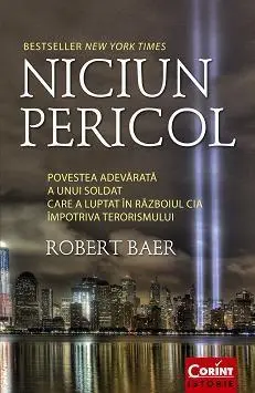 Niciun pericol. Povestea adevarata a unui soldat care a luptat in razboiul CIA impotriva comunismului | Robert Baer