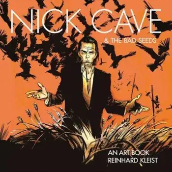 Nick Cave & The Bad Seeds: An Art Book, Hardcover/Reinhard Kleist