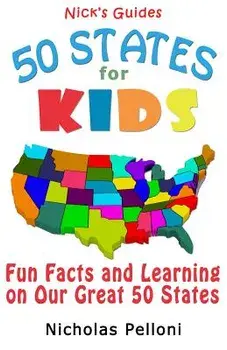 Nick's Guides - 50 States for Kids: Fun Facts and Learning on Our Great 50 States, Paperback/Nicholas Pelloni