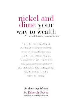 Nickel and Dime Your Way To Wealth: Wealth Building On Any Income, Paperback/Deborah Owens