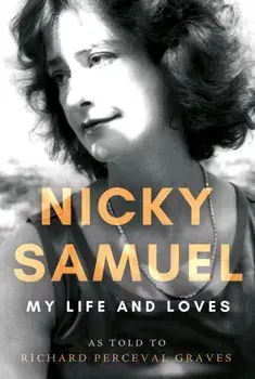Nicky Samuel: My Life and Loves, Hardback/Richard Perceval Graves
