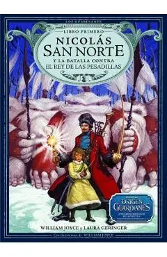 Nicolas San Norte y La Batalla Contra El Rey de Las Pesadillas - William Joyce