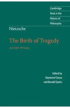 Nietzsche: The Birth of Tragedy and Other Writings - Raymond Geuss