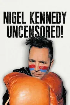 Nigel Kennedy Uncensored!, Hardback/Nigel Kennedy