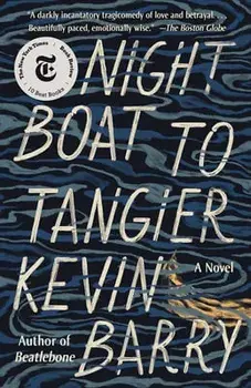Night Boat to Tangier, Paperback/Kevin Barry