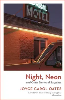 Night, Neon, Hardback/Joyce Carol Oates