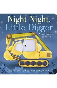 Night Night, Little Digger: A Touch-And-Feel Storybook - Nicola Edwards