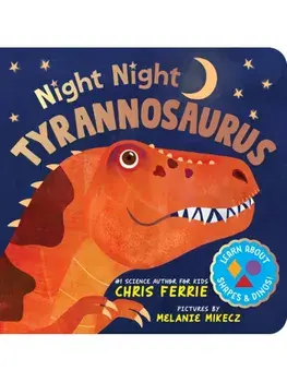 Night Night Tyrannosaurus. A Dinosaur Bedtime Board Book from the Author of the Baby University Books, Board book/Chris Ferrie
