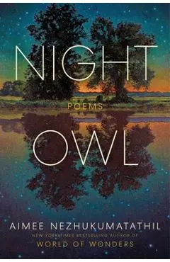 Night Owl: Poems - Aimee Nezhukumatathil