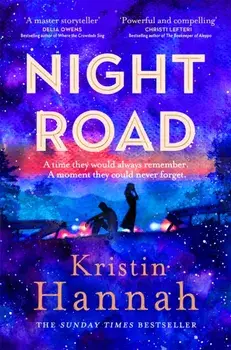 Night Road. A Heart-wrenching Story from the Worldwide Bestselling Author of The Women, Paperback/Kristin Hannah