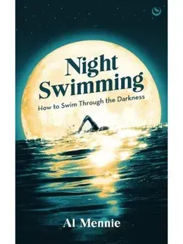 Night Swimming. How to swim through the darkness, 0 New edition, Paperback/Al Mennie