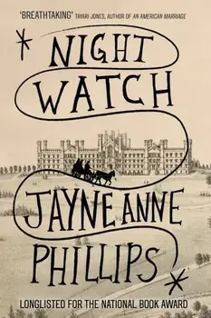 Night Watch, Hardback/Jayne Anne Phillips