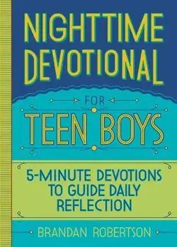 Nighttime Devotional for Teen Boys: 5-Minute Devotions to Guide Daily Reflection, Paperback/Brandan Robertson