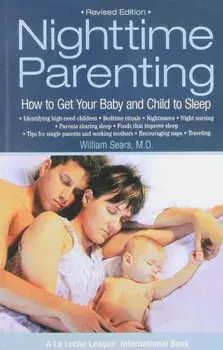 Nighttime Parenting: How to Get Your Baby and Child to Sleep, Paperback/William Sears