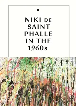 Niki de Saint Phalle in the 1960s, Hardcover/Jill Dawsey