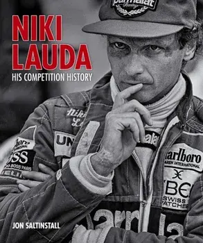 Niki Lauda: His Competition History, Hardback/Jon Saltinstall