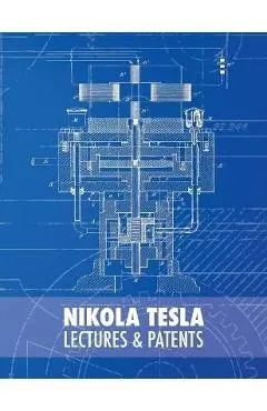Nikola Tesla: Lectures and Patents - Nikola Tesla