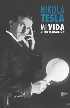 Nikola Tesla: Mi Vida, Mi Investigacin, Paperback/Pedro Jose Barrios Rodriguez