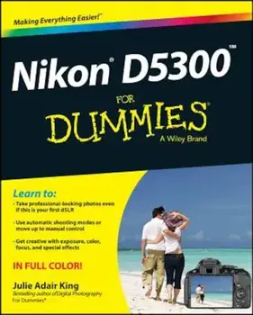 Nikon D5300 for Dummies, Paperback/Julie Adair King