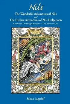 Nils: The Wonderful Adventures of Nils and the Further Adventures of Nils Holgersson: Combined Unabridged Editions-Two Books, Paperback/Selma Lagerlof