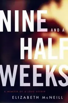 Nine and a Half Weeks: A Memoir of a Love Affair, Paperback/Elizabeth McNeill