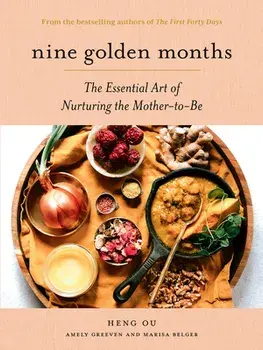 Nine Golden Months. The Essential Art of Nurturing the Mother-To-Be, Hardback/Marisa Belger