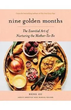 Nine Golden Months: The Essential Art of Nurturing the Mother-To-Be - Heng Ou