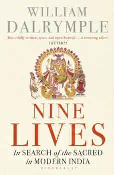 Nine Lives. In Search of the Sacred in Modern India, Paperback/William Dalrymple